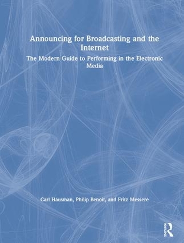 Бумажная книга «Announcing for Broadcasting and the Internet: The Modern Guide to Performing in the Electronic Media», авторов Карл Хаусман, Фриц Мессере, Филип Г. Бенуа - фото №1