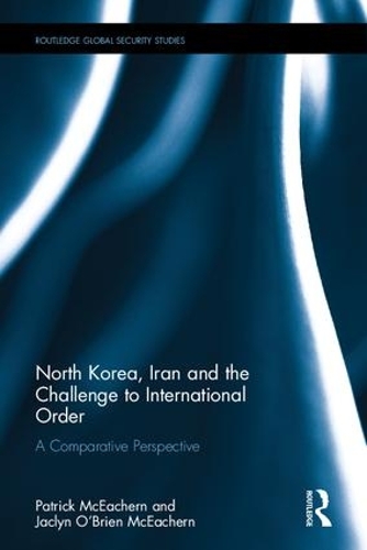 Бумажная книга «North Korea, Iran and the Challenge to International Order: A Comparative Perspective», автор Жаклин О'Брайен МакИчерн - фото №1