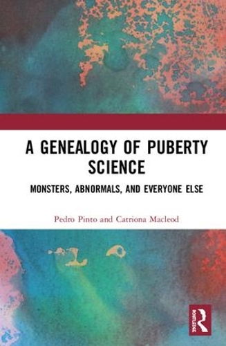Бумажная книга «A Genealogy of Puberty Science: Monsters, Abnormals, and Everyone Else», авторов Катриона Маклеод, Педро Пинто - фото №1