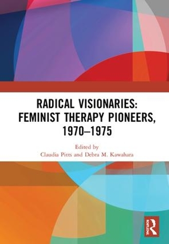 Бумажная книга «Radical Visionaries: Feminist Therapy Pioneers, 1970-1975» - фото №1