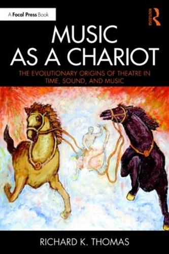 Бумажная книга «Music as a Chariot: The Evolutionary Origins of Theatre in Time, Sound, and Music», автор Ричард К. Томас - фото №1