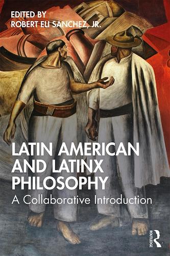 Паперова книга «Latin American and Latinx Philosophy: A Collaborative Introduction» - фото №1
