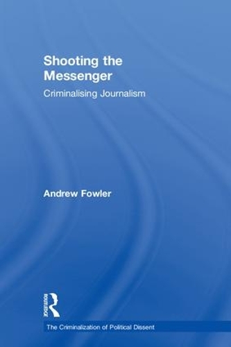Бумажная книга «Shooting the Messenger: Criminalising Journalism», автор Эндрю Фаулер - фото №1