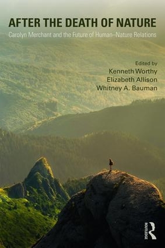 Бумажная книга «After the Death of Nature: Carolyn Merchant and the Future of Human-Nature Relations» - фото №1