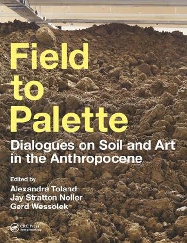 Бумажная книга «Field to Palette: Dialogues on Soil and Art in the Anthropocene» - фото №1