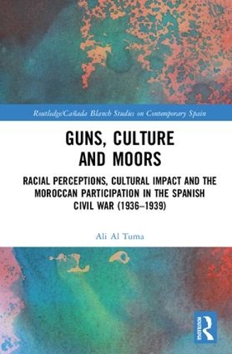 Бумажная книга «Guns, Culture and Moors: Racial Perceptions, Cultural Impact and the Moroccan Participation in the Spanish Civil War (1936-1939)», автор Али Аль Тума - фото №1