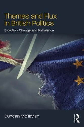 Бумажная книга «Themes and Flux in British Politics: Evolution, Change and Turbulence», автор Дункан Мактавиш - фото №1
