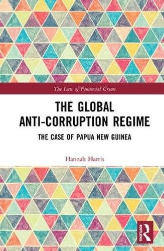 Бумажная книга «The Global Anti-Corruption Regime: The Case of Papua New Guinea», автор Ханна Харрис - фото №1