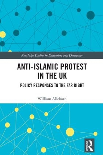 Бумажная книга «Anti-Islamic Protest in the UK: Policy Responses to the Far Right», автор Уильям Олчорн - фото №1