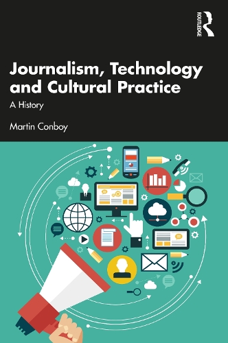 Паперова книга «Journalism, Technology and Cultural Practice: A History», автор Мартін Конбой - фото №1