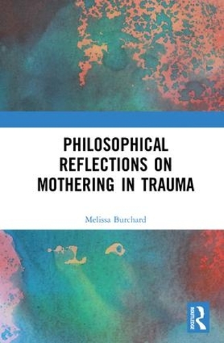 Бумажная книга «Philosophical Reflections on Mothering in Trauma», автор Мелисса Берчард - фото №1