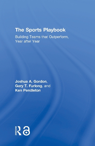 Бумажная книга «The Sports Playbook: Building Teams that Outperform, Year after Year», авторов Гэри Т. Ферлонг, Джошуа А. Гордон, Кен Пендлтон - фото №1