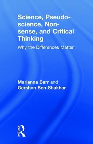 Паперова книга «Science, Pseudo-science, Non-sense, and Critical Thinking: Why the Differences Matter», авторів Гершон Бен-Шахар, Маріанна Барр - фото №1
