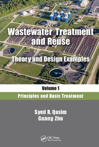 Паперова книга «Wastewater Treatment and Reuse, Theory and Design Examples, Volume 1: Principles and Basic Treatment», авторів Гуан Чжу, Саїд Р. Касім - фото №1