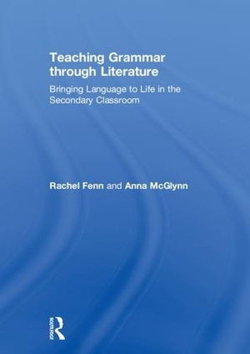 Бумажная книга «Teaching Grammar through Literature: Bringing Language to Life in the Secondary Classroom», авторов Анна Макглинн, Рэйчел Фенн - фото №1