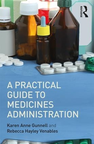 Паперова книга «A Practical Guide to Medicine Administration», авторів Карен Енн Ганнелл, Ребекка Хейлі Венейблз - фото №1