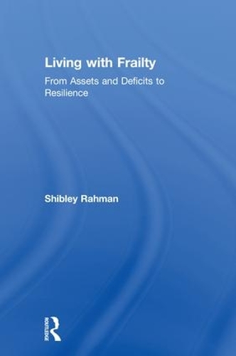 Бумажная книга «Living with Frailty: From Assets and Deficits to Resilience», автор Шибли Рахман - фото №1