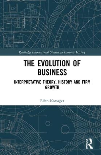 Паперова книга «The Evolution of Business: Interpretative Theory, History and Firm Growth», автор Еллен Корсагер - фото №1