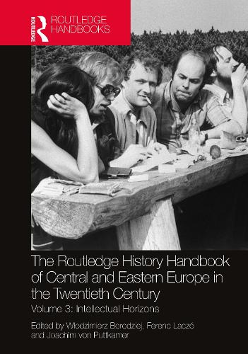 Бумажная книга «The Routledge History Handbook of Central and Eastern Europe in the Twentieth Century: Volume 3: Intellectual Horizons» - фото №1