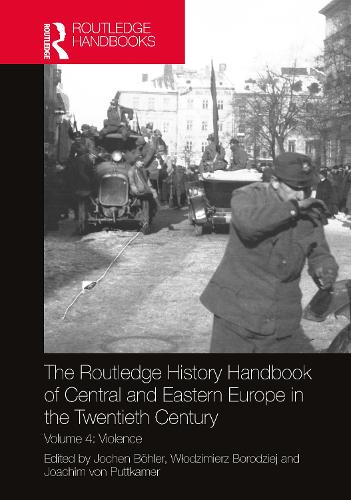 Бумажная книга «The Routledge History Handbook of Central and Eastern Europe in the Twentieth Century: Volume 4: Violence» - фото №1