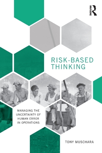 Бумажная книга «Risk-Based Thinking: Managing the Uncertainty of Human Error in Operations», автор Тони Мушара - фото №1
