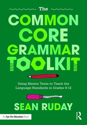 Паперова книга «The Common Core Grammar Toolkit: Using Mentor Texts to Teach the Language Standards in Grades 9-12», автор Шон Рудей - фото №1