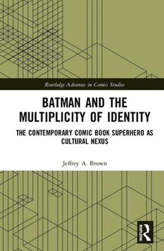 Бумажная книга «Batman and the Multiplicity of Identity: The Contemporary Comic Book Superhero as Cultural Nexus», автор Джеффри А. Браун - фото №1