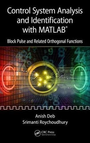 Бумажная книга «Control System Analysis and Identification with MATLAB®: Block Pulse and Related Orthogonal Functions», авторов Аниш Деб, Шриманти Ройчудхури - фото №1
