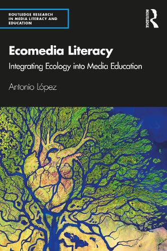 Паперова книга «Ecomedia Literacy: Integrating Ecology into Media Education», автор Антоніо Лопес - фото №1