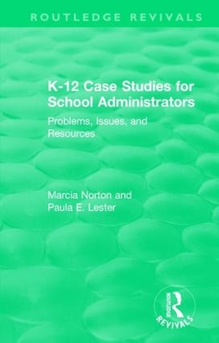 Бумажная книга «K-12 Case Studies for School Administrators: Problems, Issues, and Resources», авторов Марсия Нортон, Пола Э. Лестер - фото №1