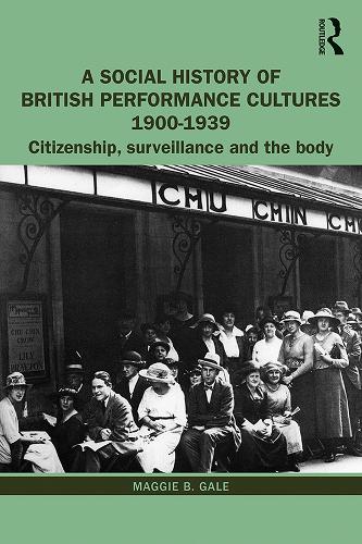 Бумажная книга «A Social History of British Performance Cultures 1900-1939: Citizenship, surveillance and the body», автор Мэгги Б. Гейл - фото №1