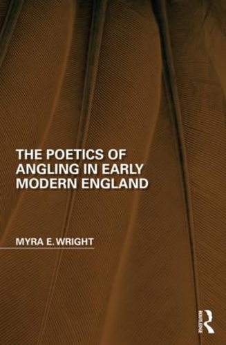 Бумажная книга «The Poetics of Angling in Early Modern England», автор Майра Э. Райт - фото №1