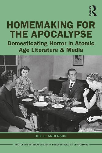Бумажная книга «Homemaking for the Apocalypse: Domesticating Horror in Atomic Age Literature & Media», автор Джилл Э. Андерсон - фото №1