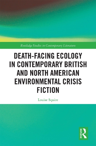 Бумажная книга «Death-Facing Ecology in Contemporary British and North American Environmental Crisis Fiction», автор Луиза Сквайр - фото №1