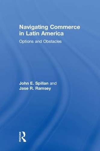 Паперова книга «Navigating Commerce in Latin America: Options and Obstacles», авторів Джейс Р. Ремсі, Джон Е. Спіллан - фото №1