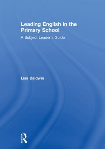 Паперова книга «Leading English in the Primary School: A Subject Leader's Guide», автор Ліза Болдуін - фото №1