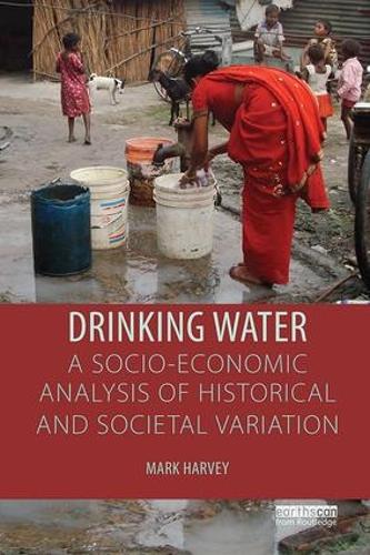 Бумажная книга «Drinking Water: A Socio-economic Analysis of Historical and Societal Variation», автор Марк Харви - фото №1