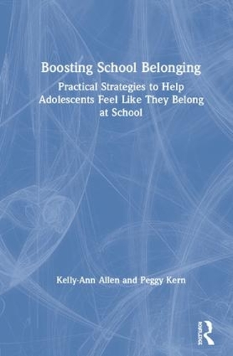 Бумажная книга «Boosting School Belonging: Practical Strategies to Help Adolescents Feel Like They Belong at School», авторов Келли-Энн Аллен, Пегги Керн - фото №1