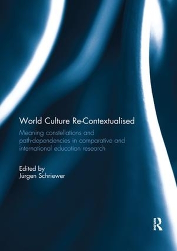 Бумажная книга «World Culture Re-Contextualised: Meaning Constellations and Path-Dependencies in Comparative and International Education Research» - фото №1