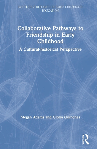 Бумажная книга «Collaborative Pathways to Friendship in Early Childhood: A Cultural-historical Perspective», авторов Глория Киньонес, Меган Адамс - фото №1