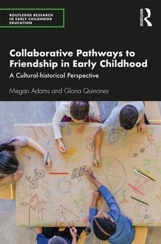 Бумажная книга «Collaborative Pathways to Friendship in Early Childhood: A Cultural-historical Perspective», авторов Глория Киньонес, Меган Адамс - фото №1
