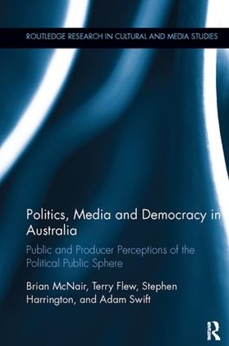 Паперова книга «Politics, Media and Democracy in Australia: Public and Producer Perceptions of the Political Public Sphere», авторів Адам Свіфт, Брайан МакНейр, Стівен Гаррінгтон - фото №1