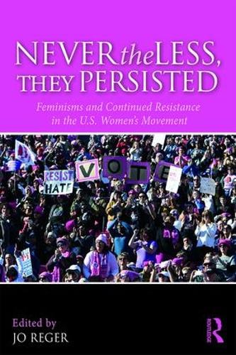 Бумажная книга «Nevertheless, They Persisted: Feminisms and Continued Resistance in the U.S. Women’s Movement» - фото №1