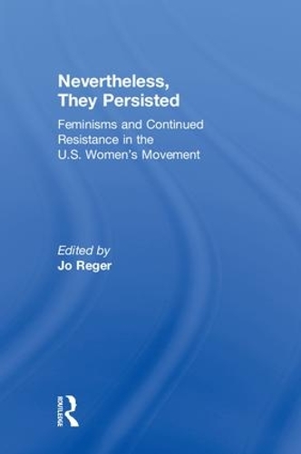 Бумажная книга «Nevertheless, They Persisted: Feminisms and Continued Resistance in the U.S. Women’s Movement» - фото №1