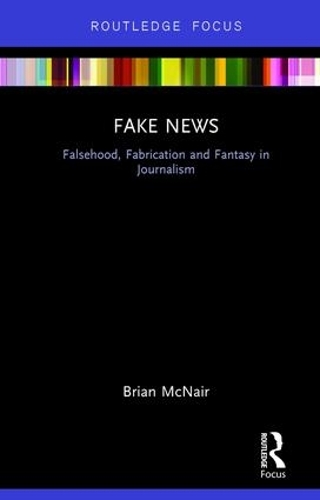 Бумажная книга «Fake News: Falsehood, Fabrication and Fantasy in Journalism», автор Брайан МакНейр - фото №1