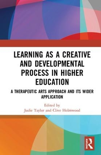 Паперова книга «Learning as a Creative and Developmental Process in Higher Education: A Therapeutic Arts Approach and Its Wider Application» - фото №1
