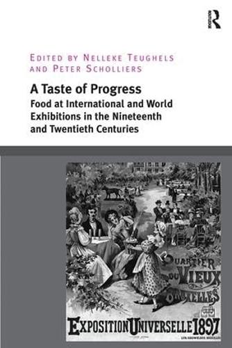 Бумажная книга «A Taste of Progress: Food at International and World Exhibitions in the Nineteenth and Twentieth Centuries», авторов Неллеке Теугелс, Питер Шоллиерс - фото №1