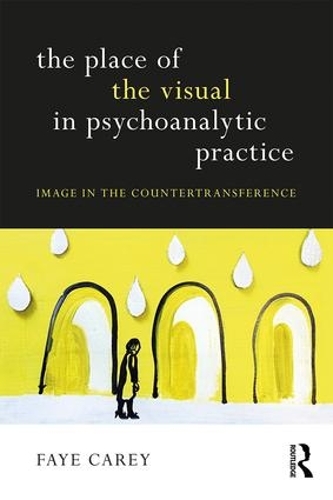 Паперова книга «The Place of the Visual in Psychoanalytic Practice: Image in the Countertransference», автор Фей Кері - фото №1