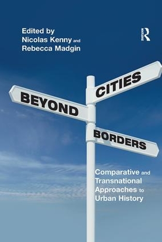 Бумажная книга «Cities Beyond Borders: Comparative and Transnational Approaches to Urban History», авторов Николя Кенни, Ребекка Мэджин - фото №1