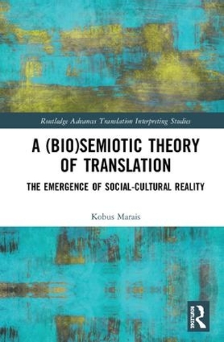 Паперова книга «A (Bio)Semiotic Theory of Translation: The Emergence of Social-Cultural Reality», автор Кобус Маре - фото №1